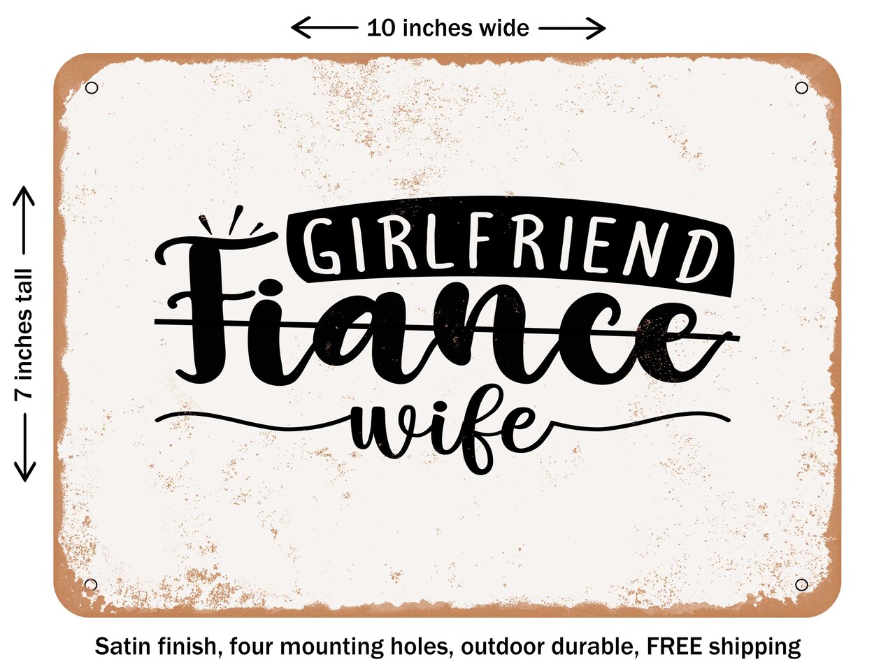 DECORATIVE METAL SIGN - Girlfriend Fiance Wife3 - Vintage Rusty Look